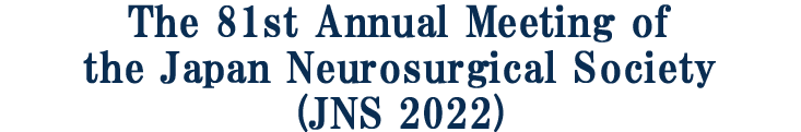 The 81th Annual Meeting of the Japan Neurosurgical Society